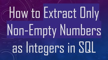 How to Extract Only Non-Empty Numbers as Integers in SQL