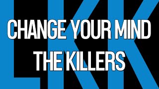 Change Your Mind • The Killers • LyrKKs