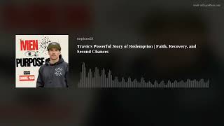 Travis’s Powerful Story of Redemption | Faith, Recovery, and Second Chances