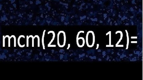 mcm de 20 , 60 y 12 , minimo comun multiplo , como se halla