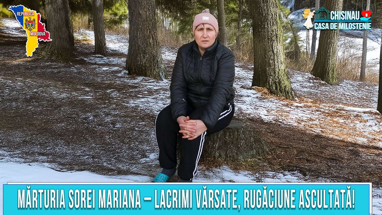 Mărturia sorei Mariana – lacrimi vărsate, rugăciune ascultată !