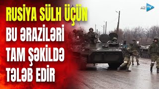Rusiya Savaşın Dayanması Üçün Ukraynadan Görün Hansi Ərazi̇ləri̇ İstədi̇ Zelenski Bu Güzəştə Gedəcək?