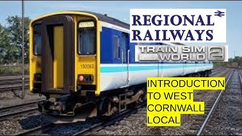 train sim world 2: introduction to west Cornwall local