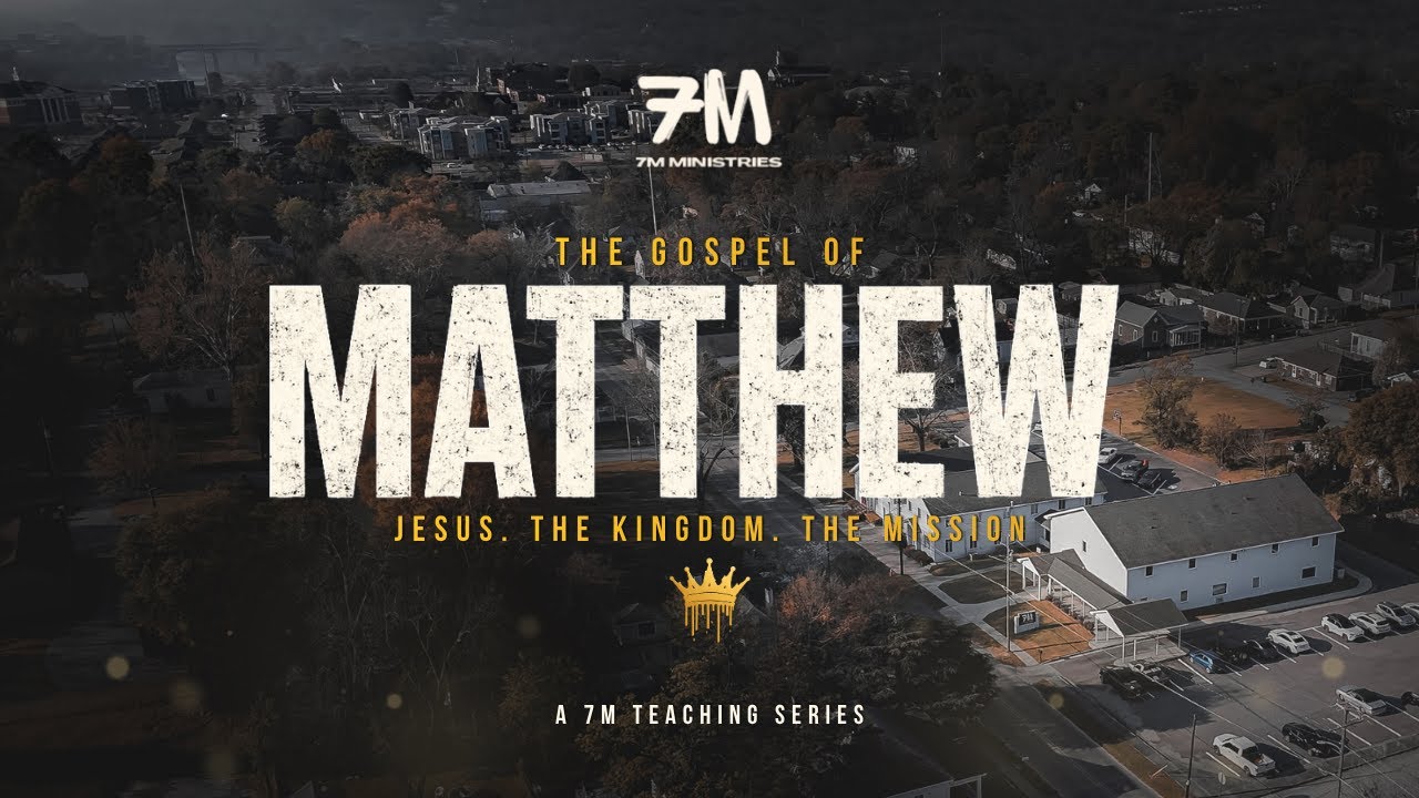 THE GOSPEL OF MATTHEW | CHAPTER 5:9 | 7M MINISTRIES