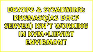 DevOps & SysAdmins: dnsmasq(as DHCP server) isn't working in KVM+libvirt envirmont