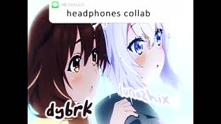 Headphones Ft. Collab Amv Edit