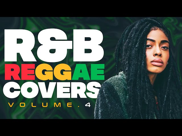 BEST REGGAE R&B COVERS MIX VOL.4 |  LOVERS ROCK MIX | POP & RNB REGGAE COVERS MIX - DJ LANCE THE MAN class=