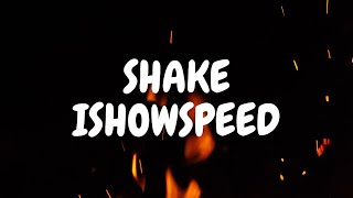 IShowSpeed - Shake (lyrics)