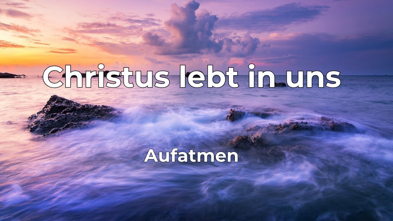 Christus lebt in uns | Kolosser 1,27; Galater 2,20 | Lobpreis Deutsch | Aufatmen