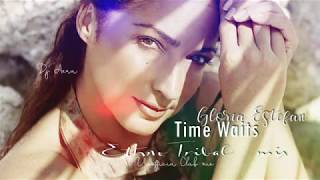 Gloria  Estefan Time Waits  ( Ethno  tribal mix )  Dj  Aera    2019