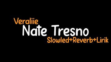 Nate Tresno-Veraliie (Slowled+Reverb+Lirik)