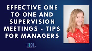 Effective One to One and Supervision Meetings  - Tips for Managers