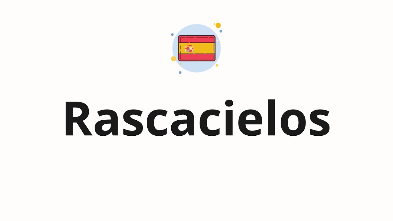 How to pronounce Rascacielos (Skyscraper in Spanish) YouTube
