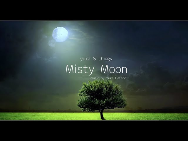 Misty Moon ミスティ・ムーン』music by 幡野友香(Yuka Hatano