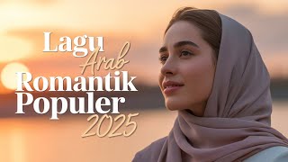 Lagu Arab Viral TikTok 2025 🔥 |  Spesial Malam Minggu | lagu Arab Romantis Terbaru