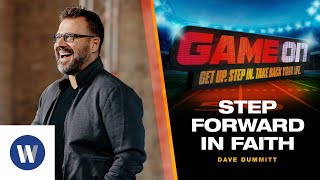 GAME ON | Week 3 | STEP FORWARD IN FAITH | Dave Dummit