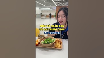 Trải nghiệm đồ ăn Trung Quốc tại Goertek sẽ như thế nàoo #viec3mien #goertek #vieclam