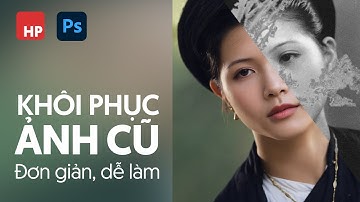 Cách khôi phục, phục chế ảnh cũ trên Photoshop và Nordy AI cực kỳ chi tiết và hiệu quả
