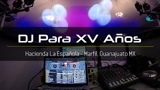 XV Años Hacienda La Española Marfil Guanajuato Ambiente Diversion Emocion DJ Bodas Y Eventos