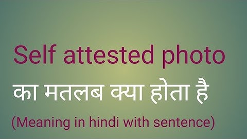 Self attested photo meaning l self attested photo का मतलब क्या होता है l vocabulary