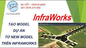 INFRAWORKS - Hướng dẫn tạo model dự án từ New Model