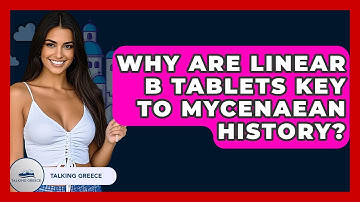 Why Are Linear B Tablets Key To Mycenaean History? - Talking Greece