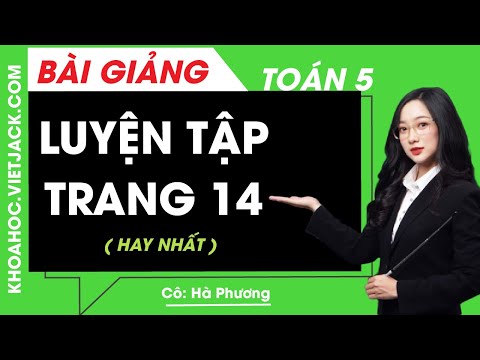 Video Toán lớp 5 - Trang 14 Luyện tập - Cô Hà Phương (HAY... - youtube
