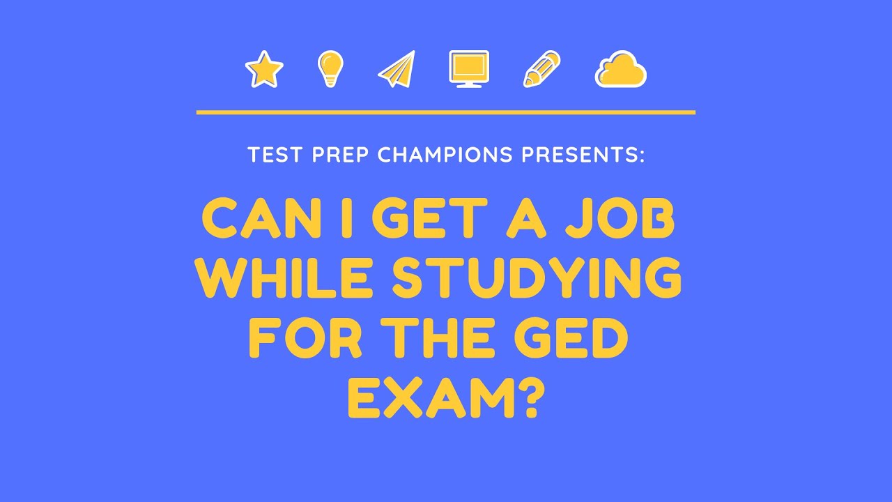 Can I Get A Job If I Am Studying For The GED Exams YouTube