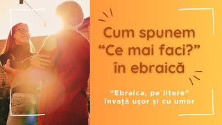 Cum spunem Ce mai faci in ebraica