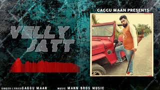 Velly Jatt Full Song Gaggu Maan Maan Bro Music New Punjabi Song 2021