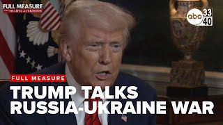 Full Measure with Sharyl Atkinson: President Donald Trump talks Russia-Ukraine war