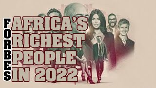 FORBES AFRICA’S RICHEST PEOPLE IN 2022