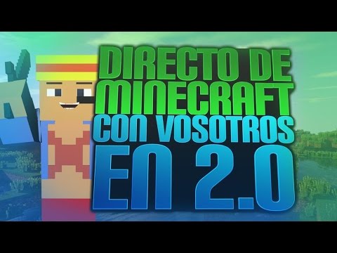 DIRECTO DE MINECRAFT CON VOSOTROS EN 2.0! #PANCRI9K - YouTube