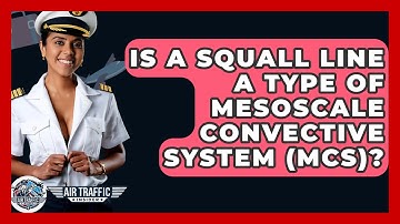 Is A Squall Line A Type Of Mesoscale Convective System (MCS)? - Air Traffic Insider