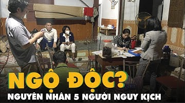 Tìm nguyên nhân 5 người nguy kịch nghi ngộ độc rượu