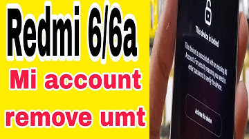 Redmi 6/ 6a  Mi account remove umt one click