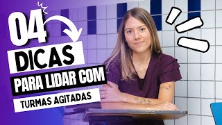 Dicas para lidar com TURMAS AGITADAS