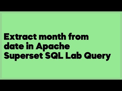 Extract month from date in Apache Superset SQL Lab Query  (1 answer)