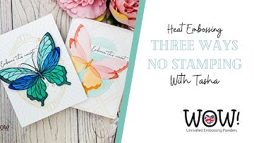 Heat Embossing | Three Ways No Stamping