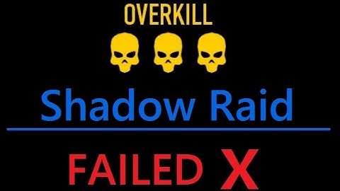 Overkill Shadow Raid - Failed attempt (PAYDAY 2)