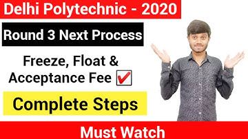Delhi Polytechnic 2020; Freeze & Float , Acceptance Fee Complete Process For Round 3 .
