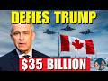 Canada DEFIES Trump &mdash; $35 BILLION Military PLAN Shuts Out USA &amp; Russia