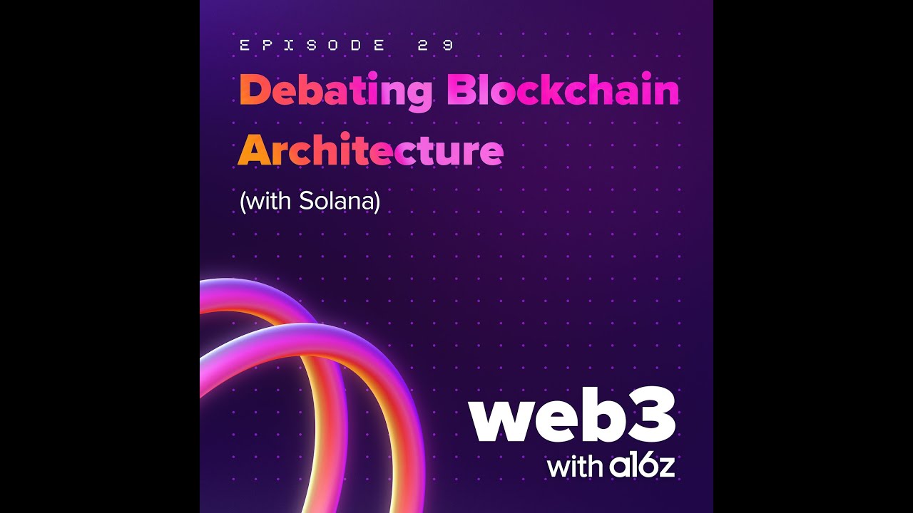 ep 29 - Debating Blockchain Architectures (with Solana)