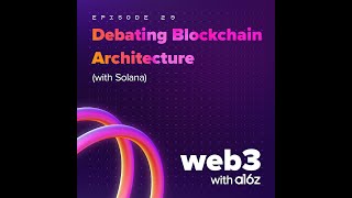 ep 29 - Debating Blockchain Architectures (with Solana) screenshot 5
