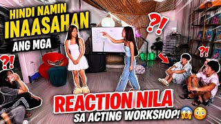 HINDI NAMIN INAASAHAN ANG MGA REACTION NILA SA ACTING WORKSHOP!😱