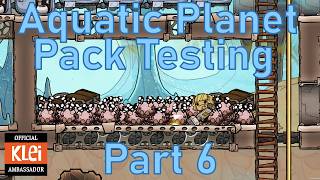 Aquatic Planet Pack Testing - Oxygen Not Included - Part 6