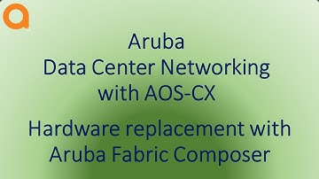 Aruba Data Center Networking with AOS-CX, AFC and PSM video 12: Hardware replacement with AFC.