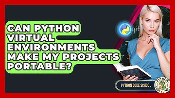 Can Python Virtual Environments Make My Projects Portable? - Python Code School