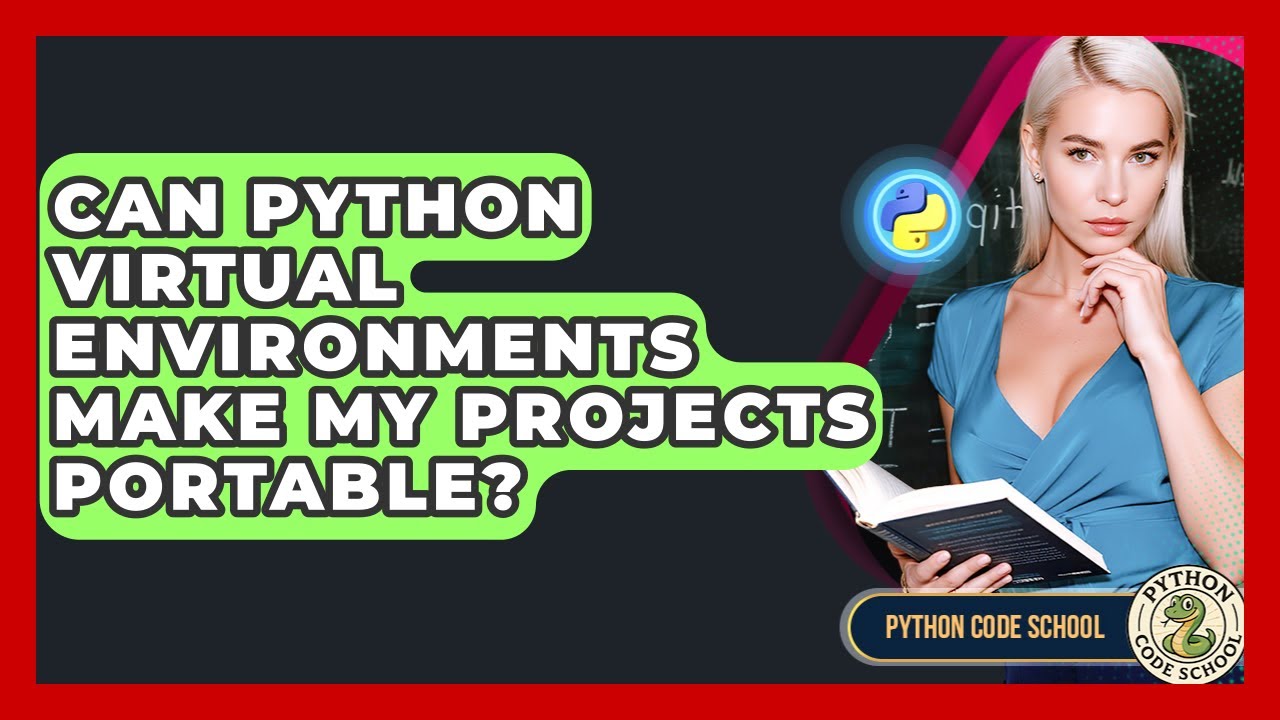 Can Python Virtual Environments Make My Projects Portable? - Python Code School