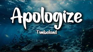 Timbaland - Apologize (Lyrics) ft. OneRepublic